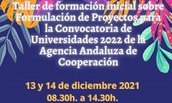 Taller de formación inicial sobre Formulación de Proyectos para la Convocatoria de Universidades 2022 de la Agencia Andaluza de Cooperación